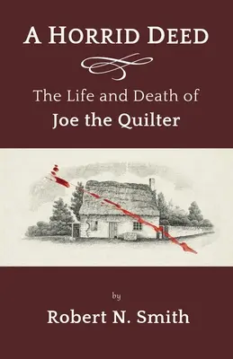 Hrozný čin: Život a smrť quiltera Joea - A Horrid Deed: The Life and Death of Joe the Quilter