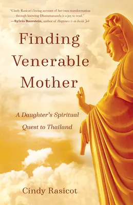 Hľadanie ctihodnej matky: Duchovné hľadanie dcéry v Thajsku - Finding Venerable Mother: A Daughter's Spiritual Quest to Thailand