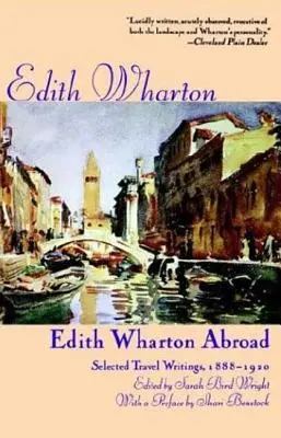 Edith Wharton v zahraničí: Vybrané cestopisy, 1888-1920 - Edith Wharton Abroad: Selected Travel Writings, 1888-1920
