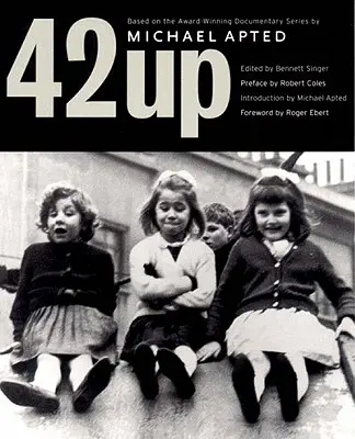 42 Up: Dajte mi dieťa do siedmich rokov a ja vám ukážem muža: Kniha založená na oceňovanom dokumente Michaela Apteda - 42 Up: Give Me the Child Until He Is Seven, and I Will Show You the Man: A Book Based on Michael Apted's Award-Winning Docume