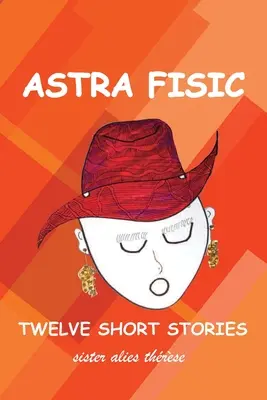 Astra Fisicová: Dvanásť krátkych príbehov - Astra Fisic: Twelve Short Stories