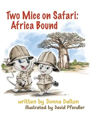 Dve myši na safari: Viazané na Afriku: Africa Bound - Two Mice on Safari: Africa Bound: Africa Bound