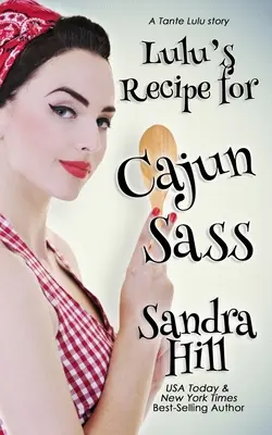 Lulu's Recipe for Cajun Sass: Príbeh Tante Lulu - Lulu's Recipe for Cajun Sass: A Tante Lulu Story