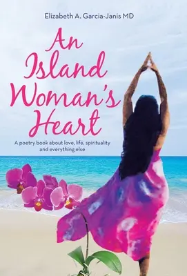 Srdce ostrovnej ženy: A poetry Book About Love, Life, Spirituality and Everything Else - An Island Woman's Heart: A Poetry Book About Love, Life, Spirituality and Everything Else