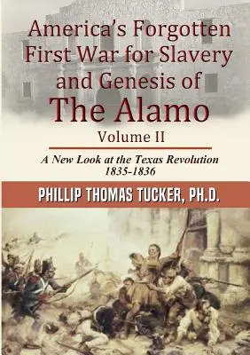 Americká zabudnutá prvá vojna za otroctvo a vznik Alama II. diel - Americas Forgotten First War for Slavery and Genesis of The Alamo Volume II