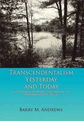 Transcendentalizmus včera a dnes: Zbierka prejavov a kázní na trancendentalistické témy - Transcendentalism Yesterday and Today: A Collection of Addresses and Sermons on Trancendentalist Themes