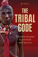 Kmeňový zákonník: Nadčasové lekcie prežitia a úspechu - The Tribal Code: Timeless Lessons in Survival and Success