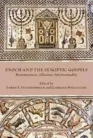 Henoch a synoptické evanjeliá: Evanjelium podľa Enocha: reminiscencie, alúzie, intertextualita - Enoch and the Synoptic Gospels: Reminiscences, Allusions, Intertextuality