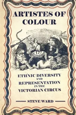 Farební artisti: etnická rozmanitosť a zastúpenie vo viktoriánskom cirkuse - Artistes of Colour: ethnic diversity and representation in the Victorian circus