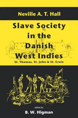 Otrokárska spoločnosť v dánskej Západnej Indii: Thomas, St. John a St. Croix - Slave Society in the Danish West Indies: St. Thomas, St. John and St. Croix