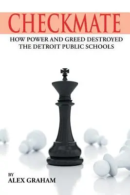 Šach mat: Ako moc a chamtivosť zničili detroitské verejné školy - Checkmate: How Power and Greed Destroyed the Detroit Public Schools