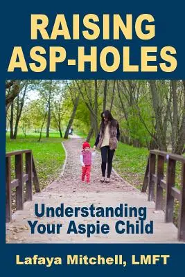 Lafaya Way: The Lafaya Way: The Lafaya Way: The Lafaya Way: The Lafaya Way: The Lafaya Way: The Lafaya Way: The Lafaya Way: Pochopenie dieťaťa s aspiračnými poruchami - The Lafaya Way: Understanding Your Aspie Child