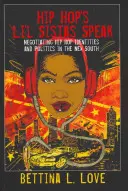 Hip Hop's Li'l Sistas Speak; Negotiating Hip Hop Identities and Politics in the New South
