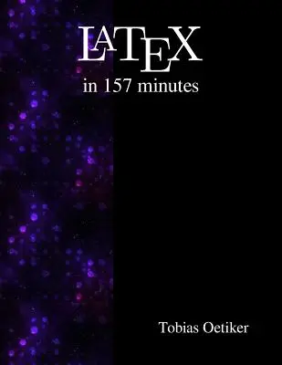 Latex za 157 minút: (Nie tak) krátky úvod do latexu - Latex in 157 minutes: The (Not So) Short Introduction to Latex