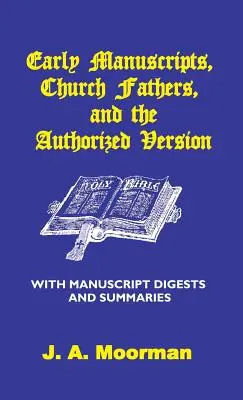Rané rukopisy, cirkevní otcovia a autorizovaná verzia s výbermi a zhrnutiami rukopisov - Early Manuscripts, Church Fathers and the Authorized Version with Manuscript Digests and Summaries