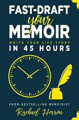 Rýchle vypracovanie memoárov: Napíšte svoj životný príbeh za 45 hodín - Fast-Draft Your Memoir: Write Your Life Story in 45 Hours