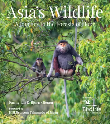 Divoká príroda Ázie: Cesta do lesov nádeje (Výťažok podporuje Birdlife International) - Asia's Wildlife: A Journey to the Forests of Hope (Proceeds Support Birdlife International)