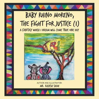 Baby Rhino Moreno, boj za spravodlivosť (1): Fantázia, o ktorej snívam, že sa jedného dňa splní - Baby Rhino Moreno, the Fight for Justice (1): A Fantasy Which I Dream Will Come True One Day