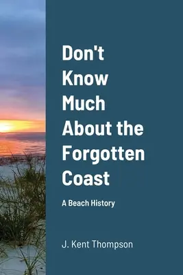 O zabudnutom pobreží toho veľa nevieme: História pláží - Don't Know Much About the Forgotten Coast: A Beach History