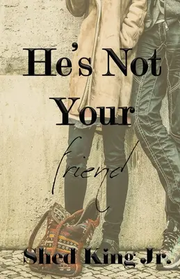 On nie je tvoj priateľ - He's Not Your Friend