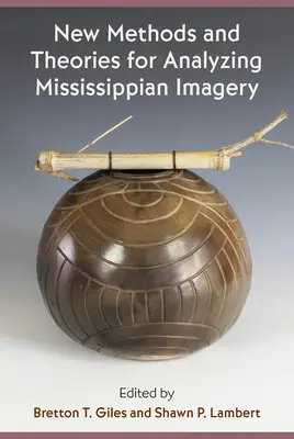 Nové metódy a teórie analýzy misissippských obrazov - New Methods and Theories for Analyzing Mississippian Imagery