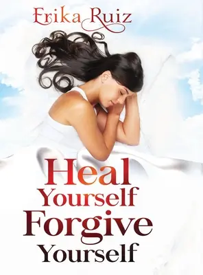 Uzdrav sa, odpusť si - Heal Yourself Forgive Yourself