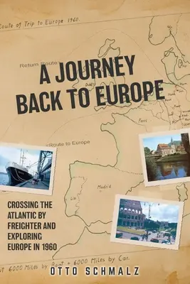Cesta späť do Európy: Cesta cez Atlantik nákladnou loďou a objavovanie Európy v roku 1960 - A Journey back to Europe: Crossing the Atlantic By Freighter and Exploring Europe in 1960
