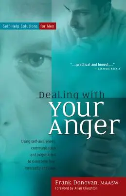 Ako sa vyrovnať so svojím hnevom: Riešenia na svojpomoc pre mužov - Dealing with Your Anger: Self-Help Solutions for Men