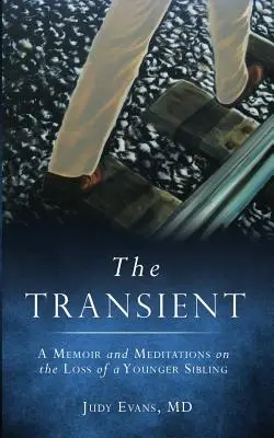 Prechodné: Spomienky a úvahy o strate mladšieho súrodenca - The Transient: A Memoir and Meditations on the Loss of a Younger Sibling