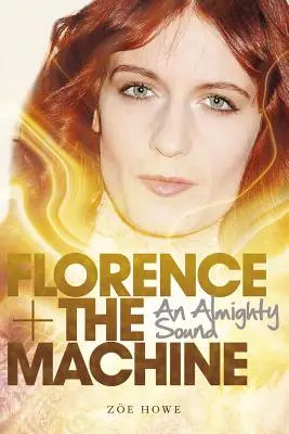 Florence + the Machine: Všemocný zvuk - Florence + the Machine: An Almighty Sound