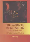Meditácia o teple: Cesta k dobru v službe uzdravovania - The Warmth Meditation: A Path to the Good in the Service of Healing