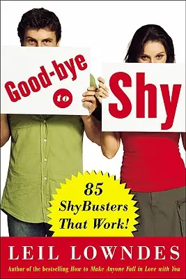 Rozlúčka s plachosťou: Zbohom plachosti: 85 trikov, ktoré fungujú! - Goodbye to Shy: 85 Shybusters That Work!
