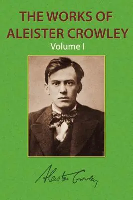 Diela Aleistera Crowleyho 1. zväzok - The Works of Aleister Crowley Vol. 1