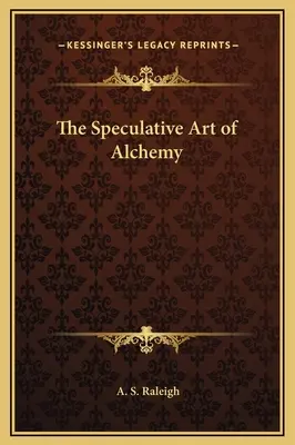 Špekulatívne umenie alchýmie - The Speculative Art of Alchemy