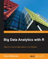 Analýza veľkých objemov dát pomocou R: Využitie programovania v R na odhalenie skrytých vzorcov vo vašich veľkých objemoch dát - Big Data Analytics with R: Leverage R Programming to uncover hidden patterns in your Big Data