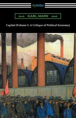 Kapitál (1. diel: Kritika politickej ekonómie) - Capital (Volume 1: A Critique of Political Economy)