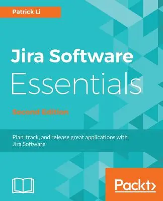 Základy softvéru JIRA - druhé vydanie - JIRA Software Essentials - Second Edition