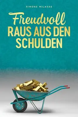 Freudvoll raus aus den Schulden - Ako sa zbaviť dlhov nemecky - Freudvoll raus aus den Schulden - Getting Out of Debt German