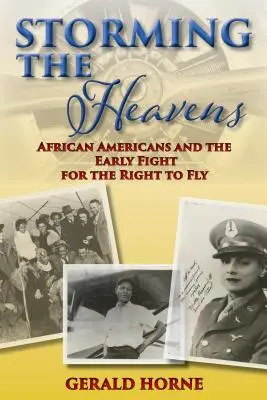 Búrka na nebesiach: Afroameričania a prvý boj za právo lietať - Storming the Heavens: African Americans and the Early Fight for the Right to Fly