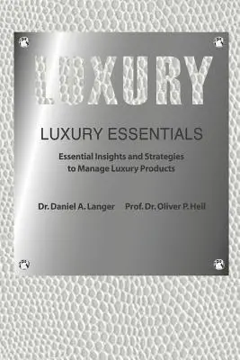 Luxusné základy: (Heil (PhD) Oliver P.) - Luxury Essentials: Essential Insights and Strategies to Manage Luxury Products (Heil (Ph D) Oliver P.)