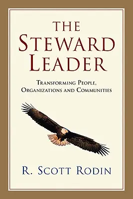 Vedúci správca: Vodca: transformácia ľudí, organizácií a komunít - The Steward Leader: Transforming People, Organizations and Communities