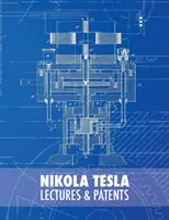 Nikola Tesla: Prednášky a patenty - Nikola Tesla: Lectures and Patents