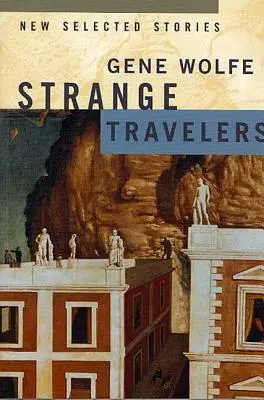 Podivní cestovatelia: Nové vybrané poviedky - Strange Travelers: New Selected Stories