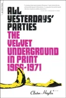Všetky včerajšie večierky: The Velvet Underground v tlači, 1966-1971 - All Yesterdays' Parties: The Velvet Underground in Print, 1966-1971