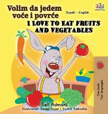 I Love to Eat Fruits and Vegetables (Srbská anglická dvojjazyčná kniha - latinka) - I Love to Eat Fruits and Vegetables (Serbian English Bilingual Book - Latin alphabet)
