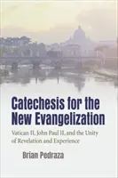 Katechéza pre novú evanjelizáciu: Ján Pavol II. a jednota zjavenia a skúsenosti - Catechesis for the New Evangelization: Vatican II, John Paul II, and the Unity of Revelation and Experience