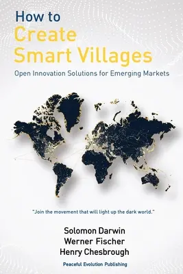 Ako vytvoriť inteligentné dediny: Otvorené inovačné riešenia pre rozvíjajúce sa trhy - How to Create Smart Villages: Open Innovation Solutions for Emerging Markets