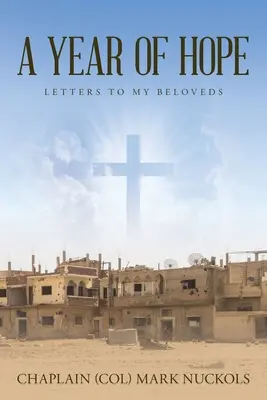 Rok nádeje: Listy mojim milovaným (Nuckols Chaplain (Col) Mark) - A Year of Hope: Letters to My Beloveds (Nuckols Chaplain (Col) Mark)