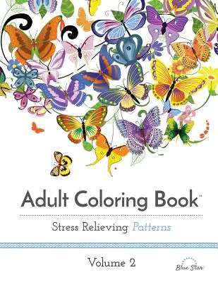 Kniha maľovaniek pre dospelých: Vzory na uvoľnenie stresu, 2. diel - Adult Coloring Book: Stress Relieving Patterns, Volume 2