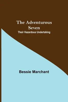 Sedem dobrodruhov: Ich nebezpečný podnik - The Adventurous Seven: Their Hazardous Undertaking